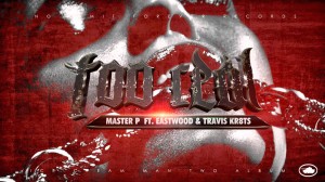 TOO REAL – MASTER P ft EASTWOOD and Travis Kr8ts