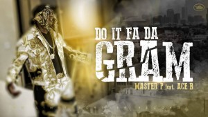 DO IT FA DA GRAM – Master P feat Ace B