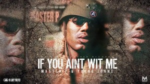 IF YOU AINT WIT ME – Master P & Young Junne