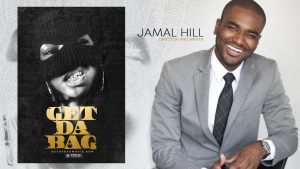 JAMAL HILL SIGNS ON AS DIRECTOR AND WRITER FOR “GET DA BAG” MOVIE