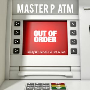 MASTER P TELLS UNGRATEFUL FAMILY MEMBERS AND FRIENDS TO GO GET A JOB THE ATM IS NO LONGER IN SERVICE