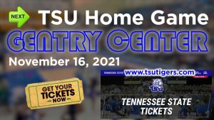 TENNESSEE STATE UNIVERSITY MEN’S BASKETBALL GET YOUR TICKETS NOW – NOV 16th GENTRY CENTER 2021